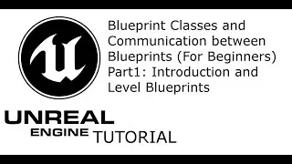 UE4 Tutorial: Blueprint Classes and Communication between BP Part 1: Introduction and Level BP