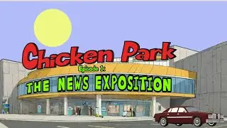 Chicken Park II, Episode 1: The News Exposition