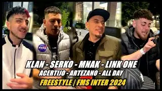Freestyle | KLAN - SERKO FU - MNAK - LINK ONE - ACERTIJO - ARTEZANO - ALL DAY... | FMS INTER 2024
