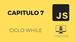 Capitulo 7 | Ciclo While | Javascript desde cero