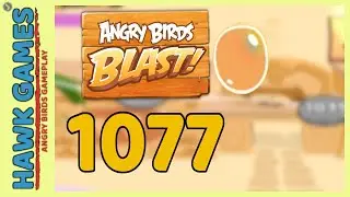 Angry Birds Blast Level 1077 - 3 Stars Walkthrough, No Boosters