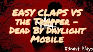 EASY CLAPS VS the Trapper - Dead By Daylight Mobile