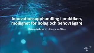 Innovationsupphandling i praktiken - möjlighet för bolag och behovsägare