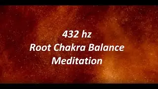 Healing frequency Root Chakra - Root - Muladhara - Red - 432 Hz Grounding Meditation Music