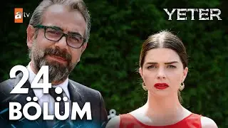 Yeter 24. Bölüm