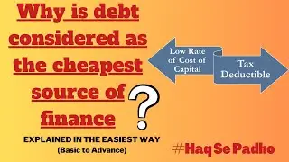 Why is debt considered as the cheapest source of finance?