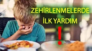 Zehirlenmelerde ilk yardım