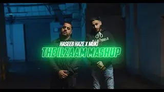 Haseeb Haze X Muki | The Ilzaam Mashup {OFFICIAL VIDEO}