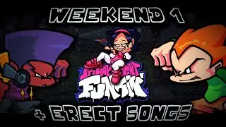 THE FRIDAY NIGHT FUNKIN UPDATE IS FINALLY HERE!!! | Weekend 1 + All Erect Songs!!!