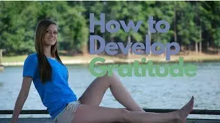 How to Develop Gratitude