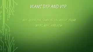 VLANS DTP and VTP