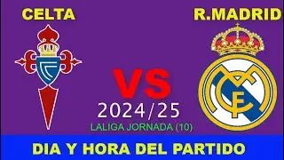 CELTA VS REAL MADRID CUANDO JUEGAN FECHA HORARIO DÍA Y HORA EN VARIOS PAÍSES