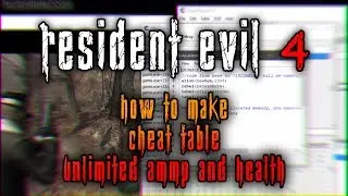 Resident Evil 4 PC | How to Make Cheat Table for Unlimited Health and Ammo 2019