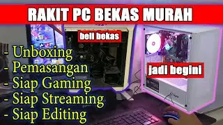 Rakit PC Gaming Dari PC Bekas | Rakit PC Gaming Murah | Rakit PC Editing Murah