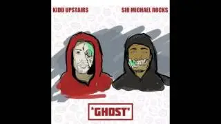 Kidd Upstairs Ft. Sir Michael Rocks - Ghost