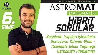 Astromat 6. Sınıf Hibrit Sorular - Test 16 - Kesirlerle Yapılan İşlemlerin Sonucunu Tahmin Etme