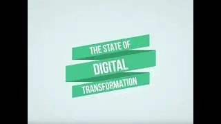 The State of Digital Transformation