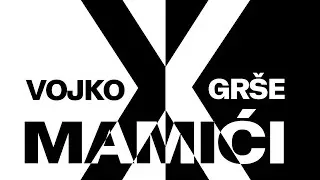 Vojko V x Grše - Mamići