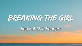 Breaking The Girl - Red Hot Chili Pepper ( Lyrics + Vietsub )