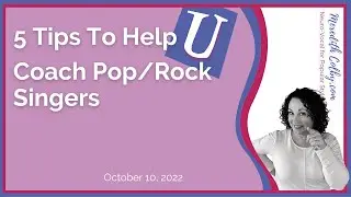 5 Tips to Help You Coach Pop/Rock Singers