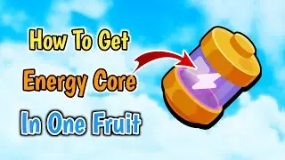 How To Get Energy Core In One Fruit Roblox | Complete Guide