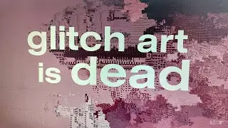 Glitch Art Is Dead - Glitch Artists Collective - Minnesota 2022