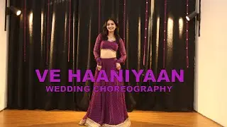 Ve haaniyaan | Wedding Choreography | Khyati Sahdev | Danceaholic Studio | Trending | Ravi Sargun |