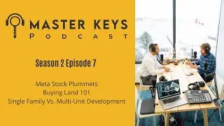 S2 Ep.7 | Meta Stock Plummets | Buying Land 101 | Single Family Vs. Multi-Unit Development