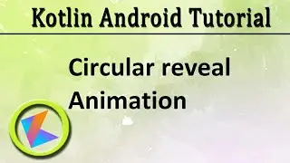 #62 Kotlin Android Tutorial | Circular reveal Animation