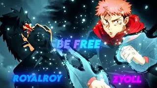 Be Free - RoyalRoy x Zyoll | Naruto x Jujutsu Kaisen [Edit/AMV]