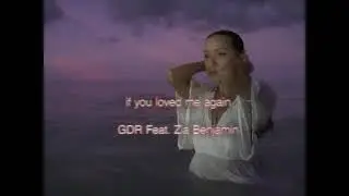 GDR - If You Loved Me Again (feat. Zia Benjamin) [Official Video]