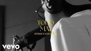 Aitanax, Leon Leiden - Todo Mal (Video Oficial)
