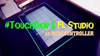 Trying to make music ||TouchDaw + FL studio FPC