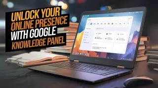 Get Your Own Google Knowledge Panel NOW!
