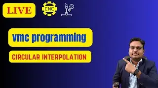 LIVE - VMC PROGRAMMING - CIRCULAR INTERPOLATION - G03  AND G02