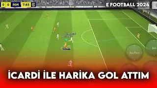 Romaya karşı harika maç oynadım İCARDİ HARİKA VURDU e football 2024