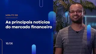 Resumo da Semana: Ibovespa fecha dia com baixa de 0,39% e a semana com alta | Minuto B3 - 16/06/2023