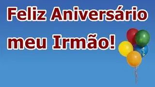 Feliz Aniversário para Irmão!
