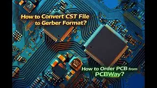 How to convert CST file to Gerber format? How to order PCB from PCBWAY? 