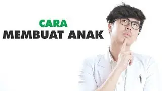 Bagaimana Cara Membuat Anak ? Begini Penjelasannya!