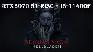 RTX-3070 51-RISC + I5-11400F - Hellblade2