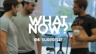 What Now? | EP 4 - Surprise!
