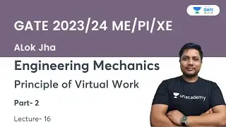 Principle of Virtual Work | Part-2 | Engineering Mechanics | L-16 | GATE 2023/24 | Alok Jha