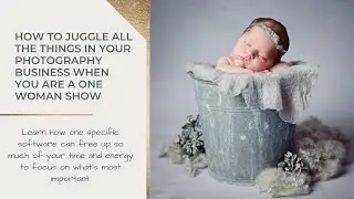 How To Juggle All The Things In Your Newborn Photography Business When You Are A One Woman Show