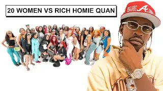 50 WOMEN VS 1 RAPPER : RICH HOMIE QUAN