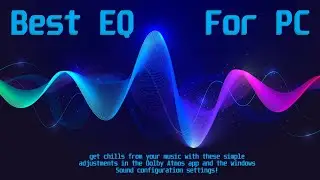 Best Equalizer settings for pc (Dolby atmos and windows settings)