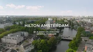 Exploring Hilton Amsterdam: Insider Guide with Alessio Colavecchio