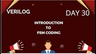 FSM CODING IN VERILOG || VERILOG FREE COURSE|| DAY 30