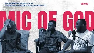 ROUND PEGS AND SQUARE HOLES | THE MIC OF GOD EPISODE 1 | EBUKA MIC, GOKE AND PHAGE