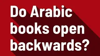 Do Arabic books open backwards?